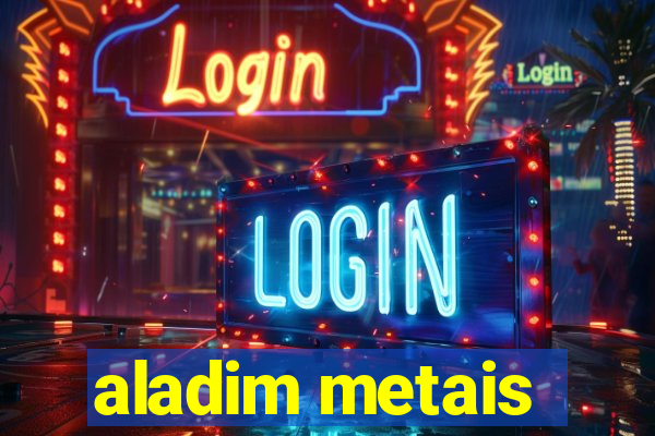 aladim metais